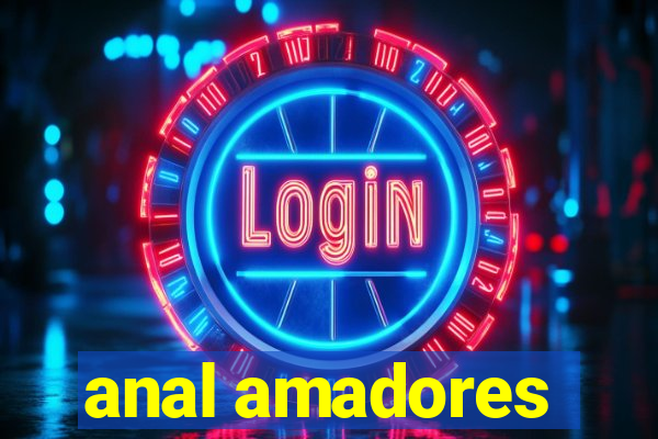 anal amadores